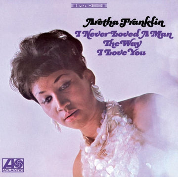 I NEVER LOVED A MAN THE WAY I LOVE YOU (2LP/180G/45RPM) | VINYL RECORD (LP)