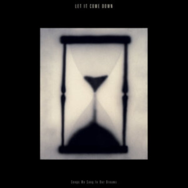 LET IT COME DOWN | LET IT COME DOWN - SONGS WE SANG IN OUR DREAMS (HOURGLASS CLEAR COLORED VINYL) | VINYL RECORD (LP)