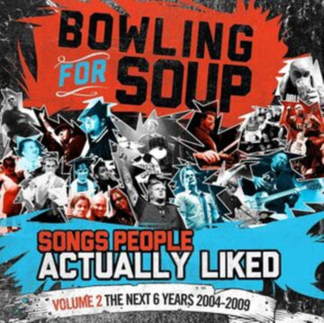 BOWLING FOR SOUP | SONGS PEOPLE ACTUALLY LIKED - VOLUME 2 - THE NEXT 6 YEARS (2004-2009) (2LP) | VINYL RECORD (LP)