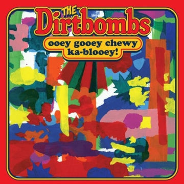 DIRTBOMBS | OOEY GOOEY CHEWY KA-BLOOEY! | VINYL RECORD (LP)