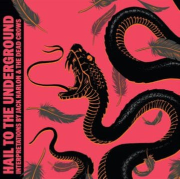 HARLON, JACK & THE DEAD CROWS | HAIL TO THE UNDERGROUND | VINYL RECORD (LP)