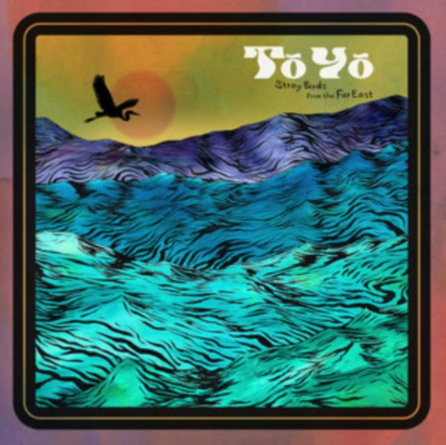 TO YO | STRAY BIRDS FROM THE FAR EAST | VINYL RECORD (LP)