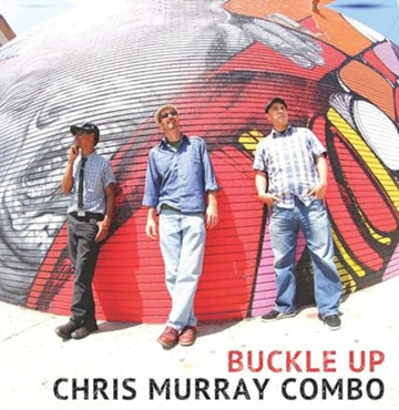 MURRAY, CHRIS COMBO | BUCKLE UP | VINYL RECORD (LP)