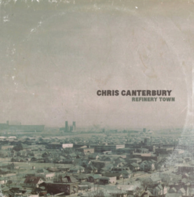 CANTERBURY, CHRIS | REFINERY TOWN | VINYL RECORD (LP)