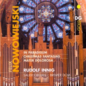 NOWOWIEJSKI, FELIX | ORGAN WORKS VOLUME 2: IN PARADISUM / MATER DOLOROSA / CHRISTMAS FANTASIAS | CD