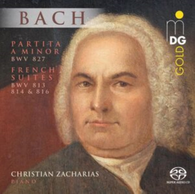 ZACHARIAS, CHRISTIAN | J.S. BACH: PARTITA IN A MINOR BWV 827 & FRENCH SUITES BWV 813, 814 & 816 | SACD