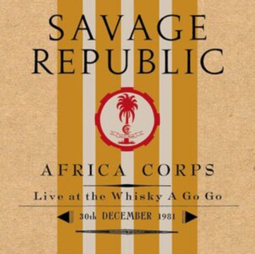 SAVAGE REPUBLIC | AFRICA CORPS LIVE AT THE WHISKY A GO GO 30TH DECEMBER 1981 | VINYL RECORD (LP)