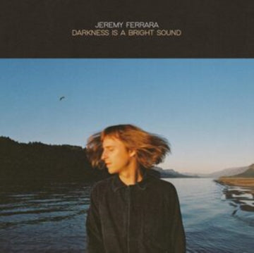 FERRARA, JEREMY | DARKNESS IS A BRIGHT SOUND | VINYL RECORD (LP)