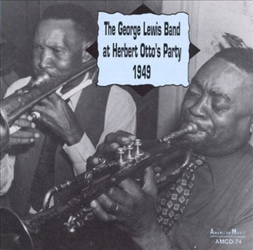 LEWIS, GEORGE | GEORGE LEWIS BAND AT HERBERT OTTO'S PARTY 1949 | CD