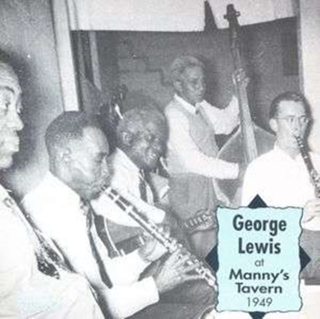 LEWIS, GEORGE | GEORGE LEWIS AT MANNY'S TAVERN 1949 | CD