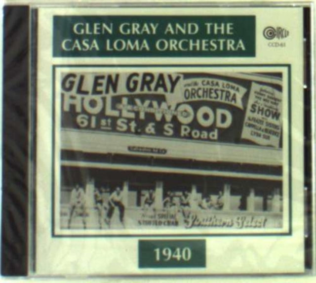 GRAY, GLEN | AND THE CASA LOMA ORCHESTRA 1940 | CD