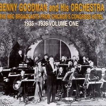 GOODMAN, BENNY | NBC BROADCASTS FROM CHICAGO'S CONGRESS HOTEL VOL.1 | CD