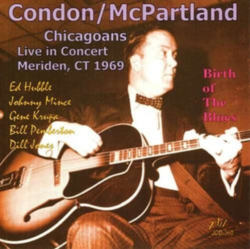 CONDON, EDDIE / JIMMY MCPARTLAND | CHICAGOANS LIVE IN CONCERT-MERIDEN CT 1969: BIRTH OF THE BLUES | CD