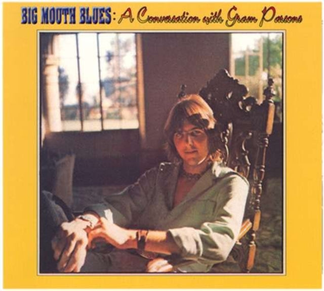 PARSONS, GRAM | BIG MOUTH BLUES: A CONVERSATION WITH GRAM PARSONS | CD