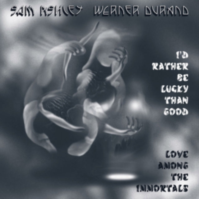 ASHLEY, SAM; WERNER DURAND | I'D RATHER BE LUCKY THAN GOOD / LOVE AMONG THE IMMORTALS | VINYL RECORD (LP)