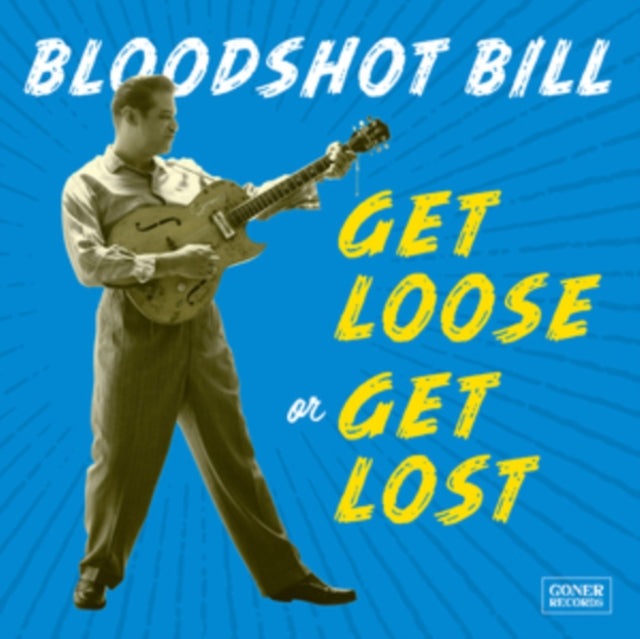 BLOODSHOT BILL | GET LOOSE OR GET LOST | VINYL RECORD (LP)