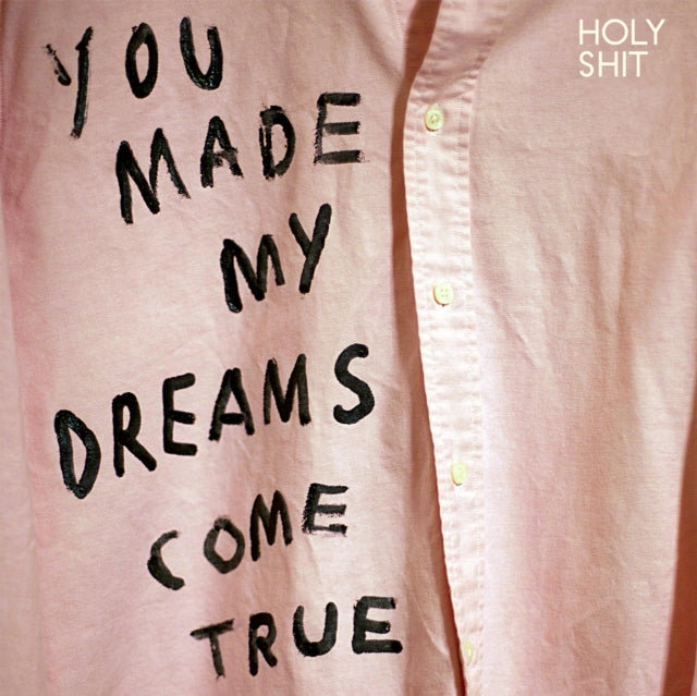 HOLY SHIT | YOU MADE MY DREAMS COME TRUE | VINYL RECORD (LP)