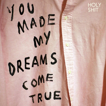 HOLY SHIT | YOU MADE MY DREAMS COME TRUE | VINYL RECORD (LP)
