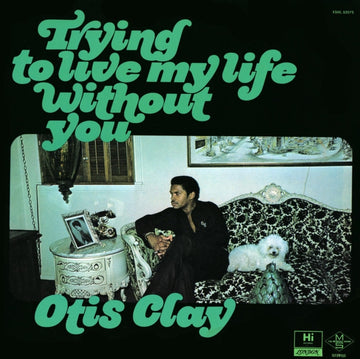 CLAY, OTIS | TRYING TO LIVE MY LIFE WITHOUT YOU | VINYL RECORD (LP)