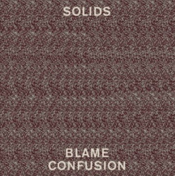 SOLIDS | BLAME CONFUSION | VINYL RECORD (LP)