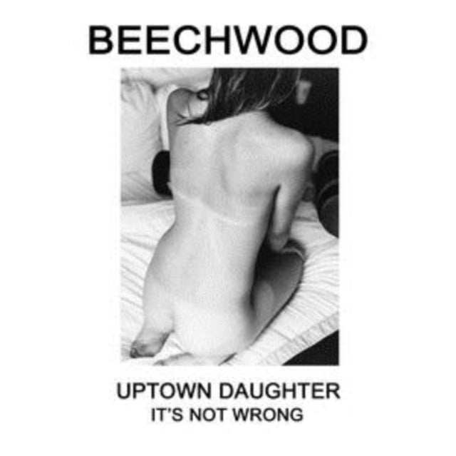 BEECHWOOD | ITS NOT WRONG / UPTOWN DAUGHTER | 7IN VINYL
