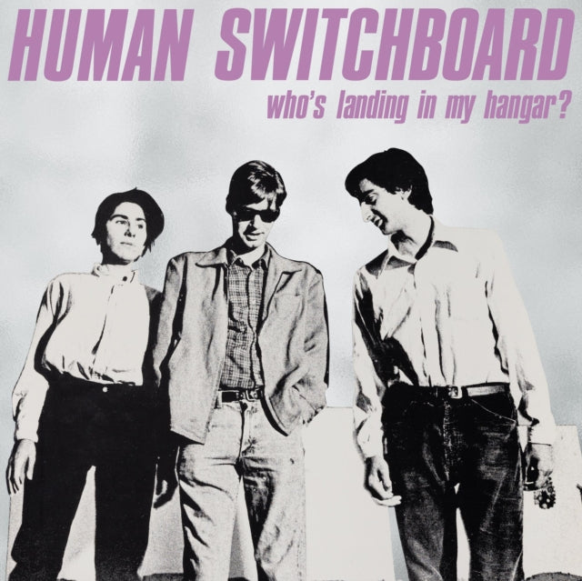 HUMAN SWITCHBOARD | WHO'S LANDING IN MY HANGAR? | VINYL RECORD (LP)