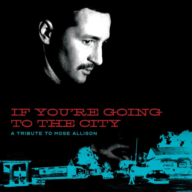 VARIOUS ARTISTS FOR SWEET RELIEF | IF YOU'RE GOING TO THE CITY: A TRIBUTE TO MOSE ALLISON | VINYL RECORD (LP)