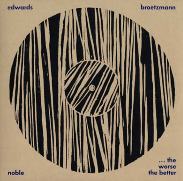BROTZMANN, PETER / NOBLE, STEVE / EDWARDS, JOHN | WORSE THE BETTER | VINYL RECORD (LP)