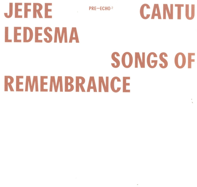 CANTU-LEDESMA, JEFRE | SONGS OF REMEMBRANCE | VINYL RECORD (LP)