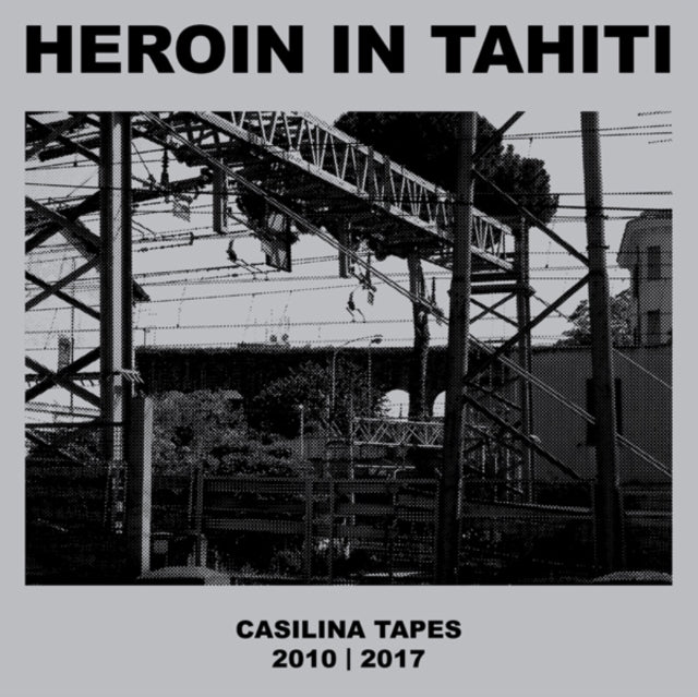 HEROIN IN TAHITI | CASILINA TAPES 2010-2017 | VINYL RECORD (LP)