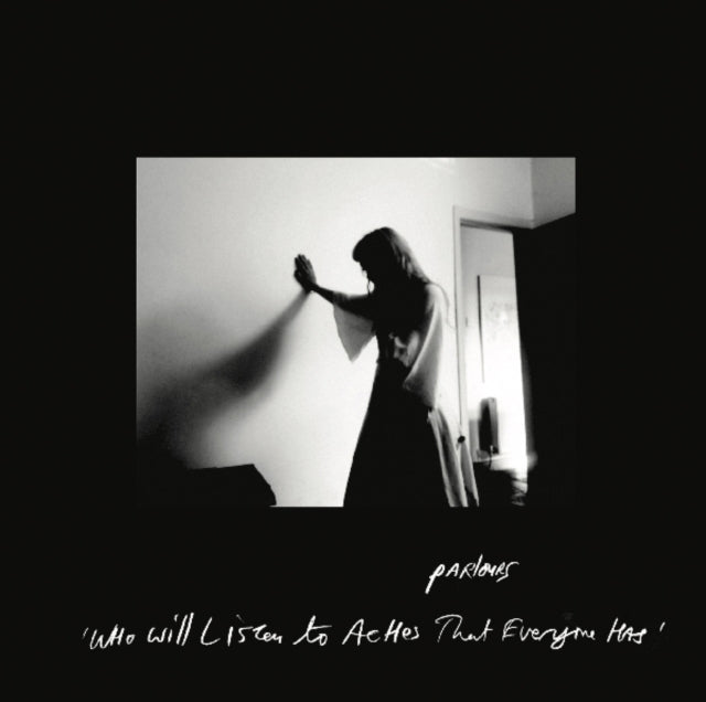 PARLOURS | WHO WILL LISTEN TO ACHES THAT EVERYONE HAS | 7IN VINYL