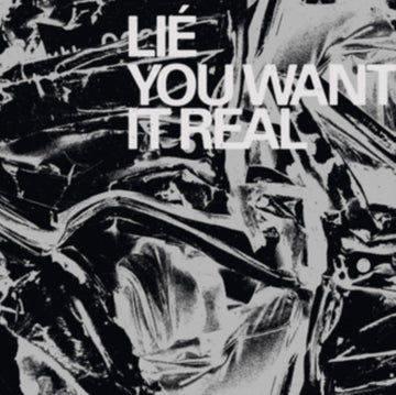 LIE | YOU WANT IT REAL | VINYL RECORD (LP)
