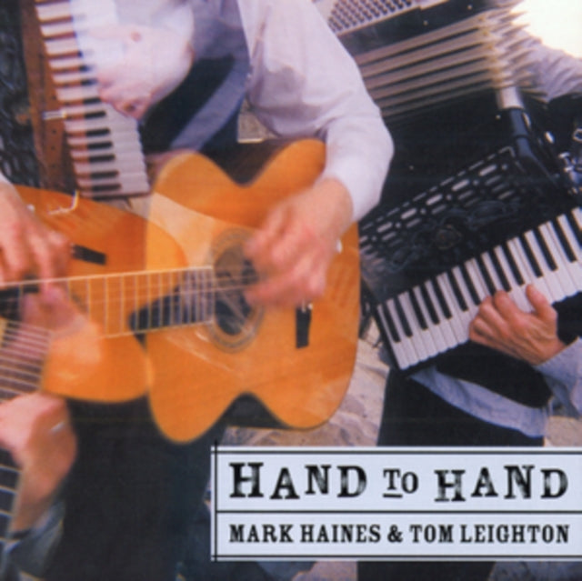 HAINES, MARK / LEIGHTON, TOM | HAND TO HAND | CD