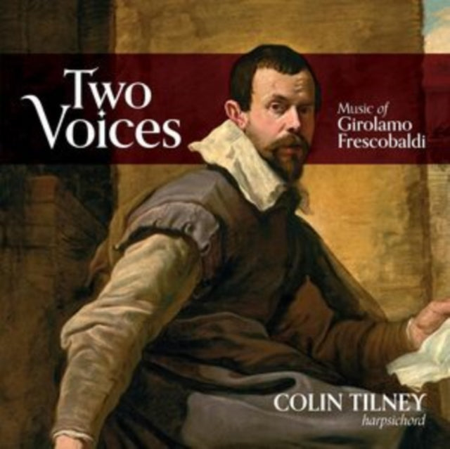 TILNEY, COLIN | TWO VOICES: MUSIC OF GIROLAMO FRESCOBALDI | CD