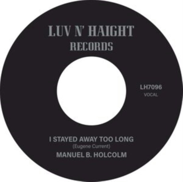 HOLCOLM, MANUEL B. | I STAYED AWAY TOO LONG B/W KICK OUT (INSTRUMENTAL) | 7IN VINYL