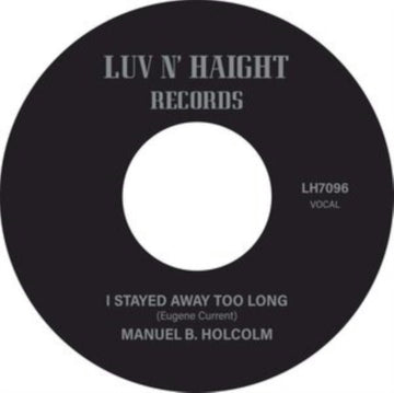 HOLCOLM, MANUEL B. | I STAYED AWAY TOO LONG B/W KICK OUT (INSTRUMENTAL) | 7IN VINYL