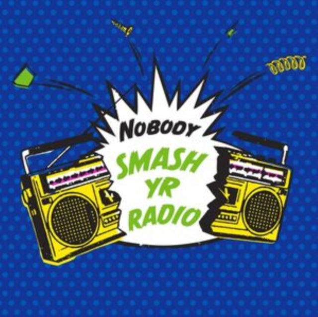 NOBODY | SMASH YR RADIO B/W VELVET COVE | 7IN VINYL
