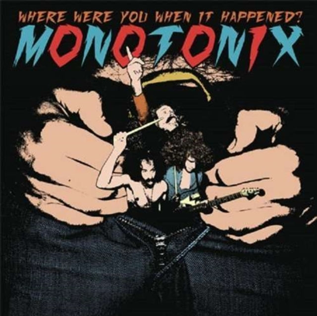 MONOTONIX | WHERE WERE YOU WHEN IT HAPPENED | VINYL RECORD (LP)