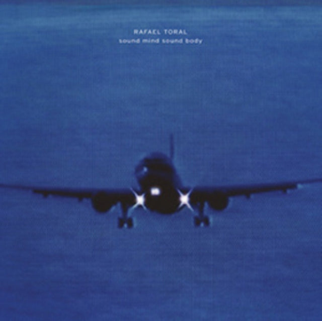 TORAL, RAFAEL | SOUND MIND SOUND BODY | VINYL RECORD (LP)