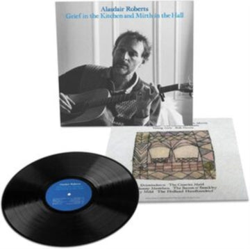 ROBERTS, ALASDAIR | GRIEF IN THE KITCHIN AND MIRTH IN THE HALL | VINYL RECORD (LP)