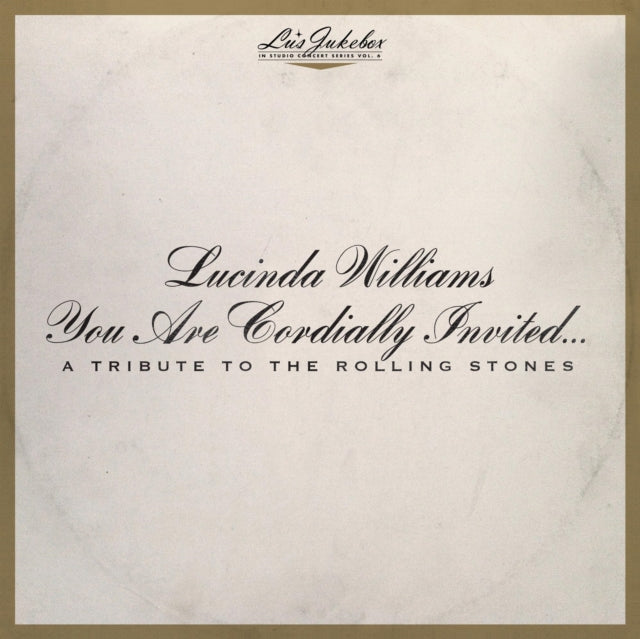 WILLIAMS, LUCINDA | LU'S JUKEBOX VOL. 6: YOU ARE CORDIALLY INVITED... A TRIBUTE TO THE ROLLING STONES | VINYL RECORD (LP)