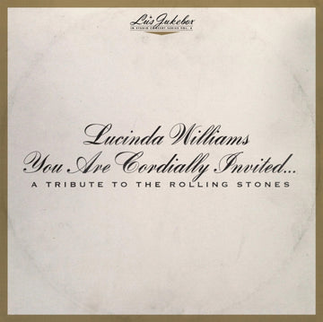 WILLIAMS, LUCINDA | LU'S JUKEBOX VOL. 6: YOU ARE CORDIALLY INVITED... A TRIBUTE TO THE ROLLING STONES | VINYL RECORD (LP)