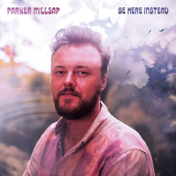 MILLSAP, PARKER | BE HERE INSTEAD | VINYL RECORD (LP)