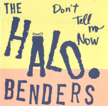 HALO BENDERS | DON'T TELL ME NOW | VINYL RECORD (LP)