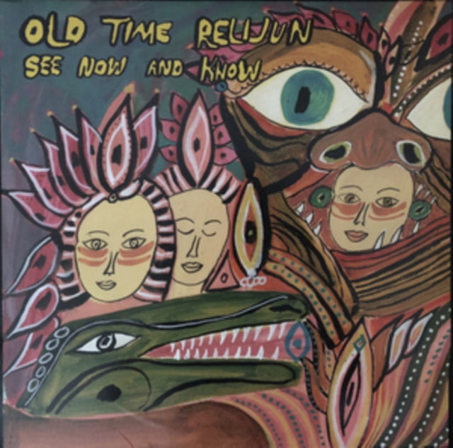 OLD TIME RELIJUN | SEE NOW & KNOW | VINYL RECORD (LP)
