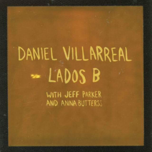 VILLARREAL, DANIEL; JEFF PARKER & ANNA BUTTERSS | LADOS B (160G) | VINYL RECORD (LP)