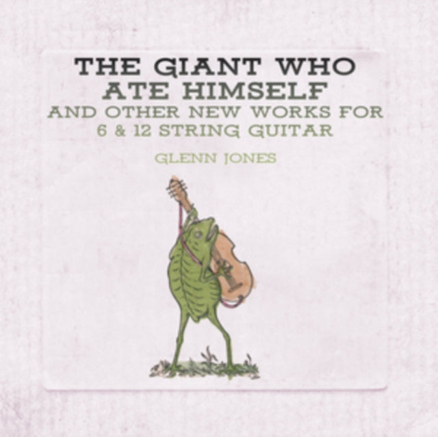 JONES, GLENN | GIANT WHO ATE HIMSELF & OTHER NEW WORKS FOR 6 & 12 STRING GUITAR (VIRGIN VINYL) | VINYL RECORD (LP)
