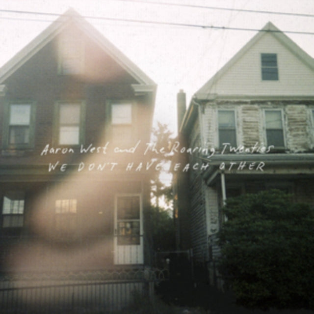 WEST, AARON & THE ROARING TWENTIES | WE DON'T HAVE EACH OTHER | VINYL RECORD (LP)