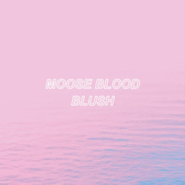 MOOSE BLOOD | BLUSH (LIMITED) | VINYL RECORD (LP)