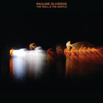OLIVEROS, PAULINE | WELL & THE GENTLE (2LP) | VINYL RECORD (LP)